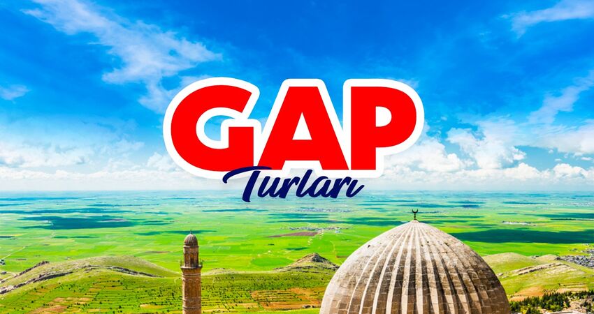 MEZOPOTAMYA (GAP) TURU GAZİANTEP / ŞANLIURFA / MARDİN / DİYARBAKIR / NEMRUT ( 4 GECE 5 GÜN )